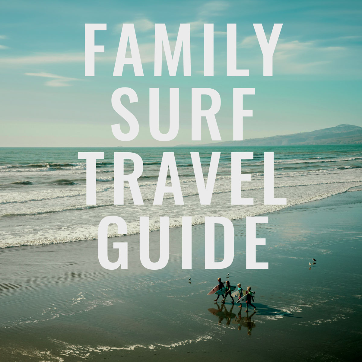 A family walking on their surf holiday with the words Family Surf Travel Guide printed in white over the top
